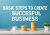 Başarılı Bir İşletme Kurmak İçin Temel Adımlar Basic Steps to Create a Successful Business
