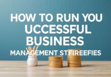 Başarılı Bir İşletme Nasıl Yürütülür: Yönetim Stratejileri How to Run a Successful Business: Management Strategies