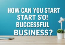 Başarılı Bir İşletmeyi Nasıl Kurabilirsiniz? How Can You Start a Successful Business?