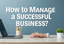 Başarılı Bir İşletmeyi Nasıl Yönetirsiniz? How to Manage a Successful Business?