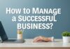 Başarılı Bir İşletmeyi Nasıl Yönetirsiniz? How to Manage a Successful Business?