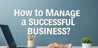 Başarılı Bir İşletmeyi Nasıl Yönetirsiniz? How to Manage a Successful Business?