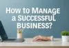 Başarılı Bir İşletmeyi Nasıl Yönetirsiniz? How to Manage a Successful Business?