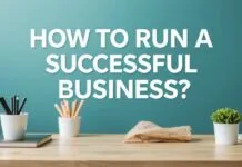 Başarılı Bir İşletmeyi Nasıl Yürütürsünüz? How to Run a Successful Business?