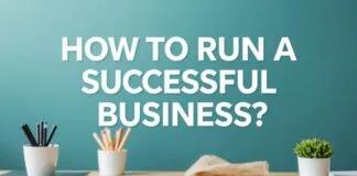 Başarılı Bir İşletmeyi Nasıl Yürütürsünüz? How to Run a Successful Business?