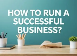 Başarılı Bir İşletmeyi Nasıl Yürütürsünüz? How to Run a Successful Business?