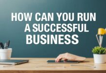 Başarılı Bir İşletmeyi Nasıl Yürütebilirsiniz? How Can You Run a Successful Business?