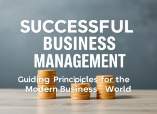Başarılı İşletme Yönetimi: Modern İş Dünyası için Yönlendirici İlkeler Successful Business Management: Guiding Principles for the Modern Business World