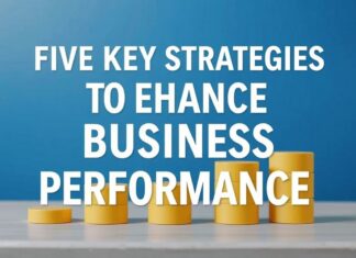 İşletme Başarısını Artırmak İçin 5 Anahtar Strateji Five Key Strategies to Enhance Business Performance